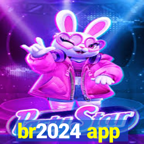 br2024 app